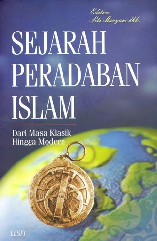 Sejarah Peradaban Islam Dari Masa Klasik hingga Modern