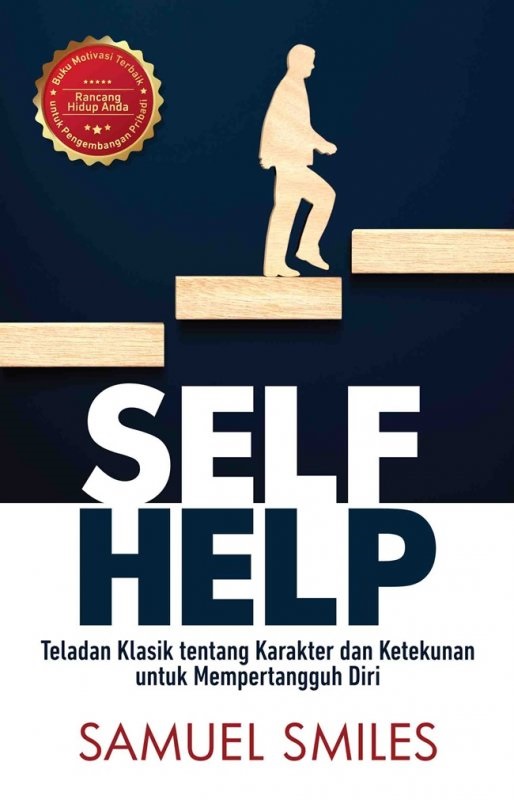 Self Help Teladan Klasik tentang Karakter dan Ketekunan untuk Mempertangguh Diri