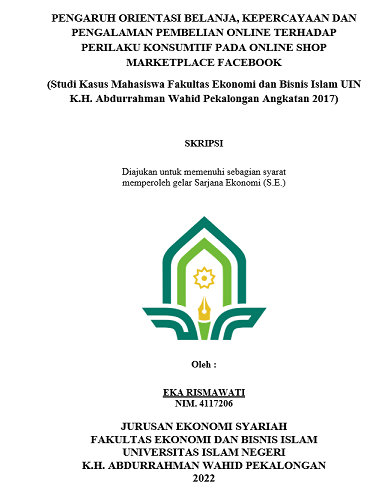 Pengaruh Orientasi Belanja, Kepercayaan Dan Pengalaman Pembelian Online Terhadap Perilaku Konsumtif Pada Online Shop Marketplace Facebook (Studi Kasus Mahasiswa Fakultas Ekonomi dan Bisnis Islam UIN K.H. Abdurrahman Wahid Pekalongan Angkatan 2017)