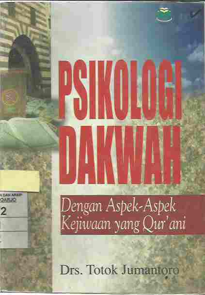 Psikologi Dakwah : Dengan Aspek-Aspek Kejiwaan Yang Qur'ani