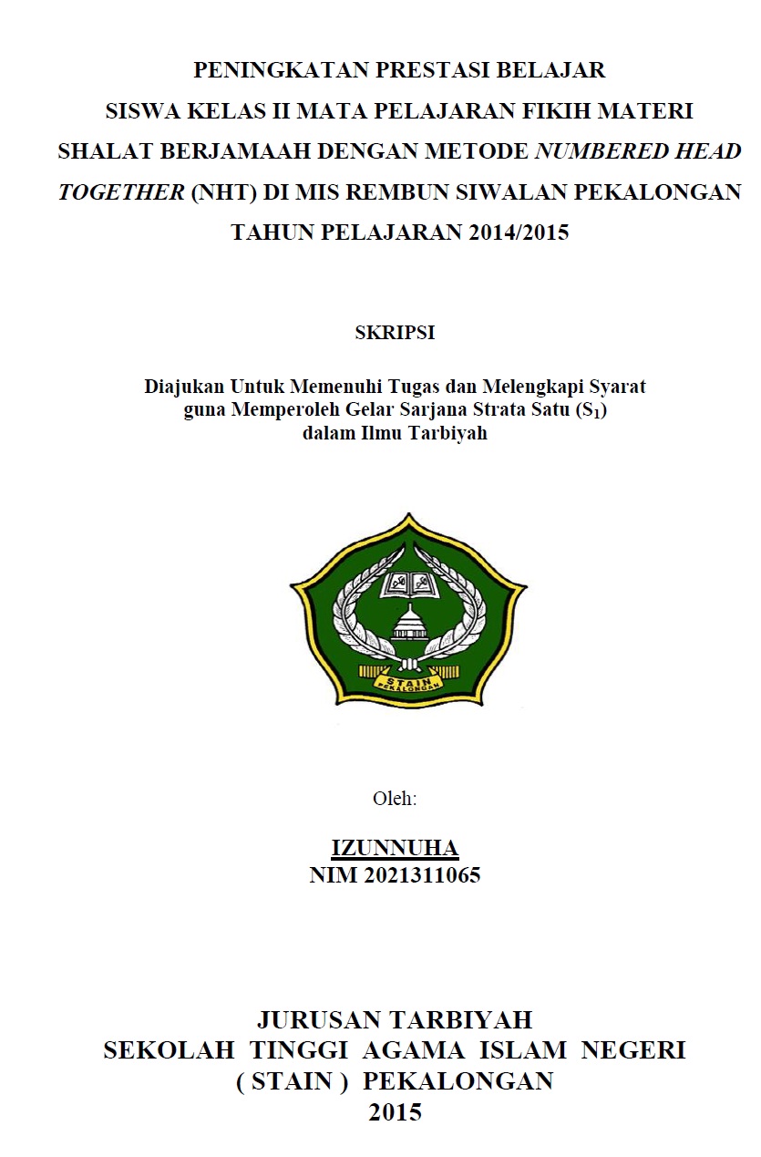 Peningkatan Prestasi Belajar Siswa Kelas II Mata Pelajaran Fikih Materi Shalat Berjamaah dengan Metode Numbered Head Together (NHT) di MIS Rembun Siwalan Pekalongan Tahun Pelajaran 2014/2015