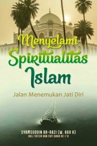 Menyelami Spiritualitas Islam Jalan Menemukan Jati Diri