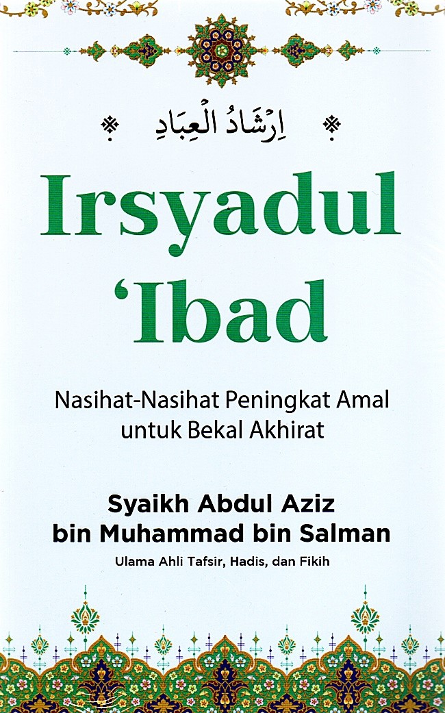 Irsyadul 'Ibad Nasihat-Nasihat Peningkat Amal untuk Bekal Akhirat