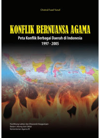 Konflik Bernuansa Agama : Peta Konflik Berbagai Daerah di Indonesia 1997 - 2005