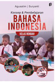 Konsep dan Pembelajaran Bahasa Indonesia Kelas Rendah