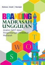 Branding Madrasah Unggulan Analisis SWOT dalam Pengembangan Pendidikan Madrasah