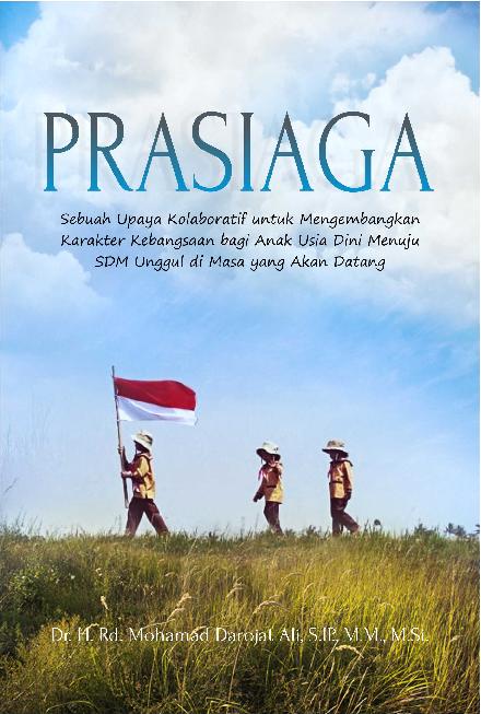 Prasiaga, Sebuah Upaya Kolaboratif Untuk Mengembangkan Karakter Kebangsaan Bagi Anak Usia Dini Menuju Sdm Unggul Di Masa Yang Akan Datang