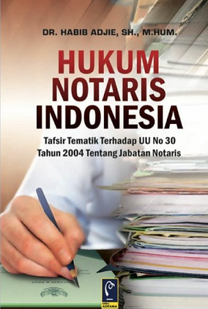 Hukum Notaris Indonesia Tafsir Tematik Terhadap UU No. 30 Tahun 2004 Tentang Jabatan Notaris