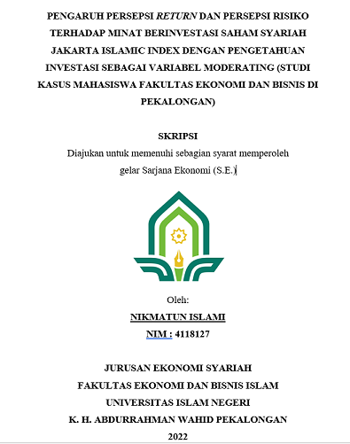 Pengaruh Persepsi Return Dan Persepsi Risiko Terhadap Minat Berinvestasi Saham Syariah Jakarta Islamic Index Dengan Pengetahuan Investasi Sebagai Variabel Moderating (Studi Kasus Mahasiswa Fakultas Ekonomi Dan Bisnis di Pekalongan)