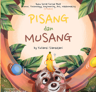 Buku Cerita PAUD Serial STEAM : Pisang dan Musang