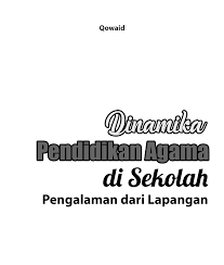 Dinamika Pendidikan Agama Di Sekolah Pengalaman Dari Lapangan