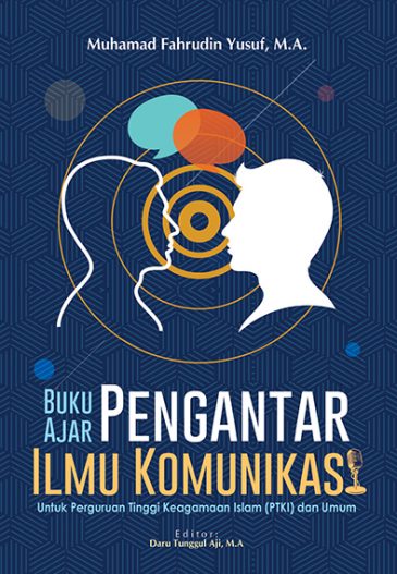 Buku Ajar Pengantar Ilmu Komunikasi untuk Perguruan Tinggi Keagamaan Islam (PTKI) dan Umum