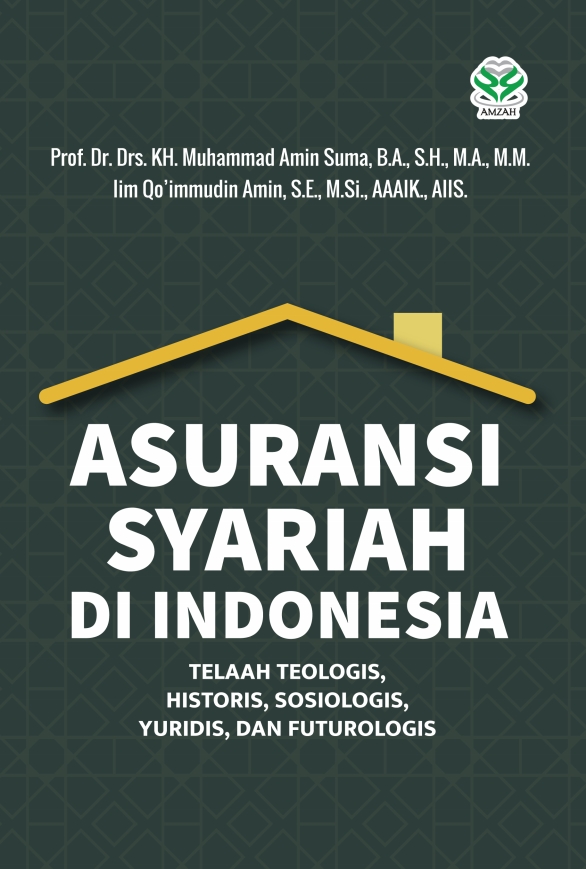 Asuransi Syariah di Indonesia: Telaah Teotologis, Historis, Sosiologis, Yuridis, dan Futurologis