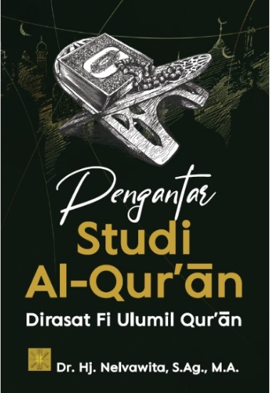 Pengantar Studi Al Qur'an : Dirasat Fi Ulumil Qur'an