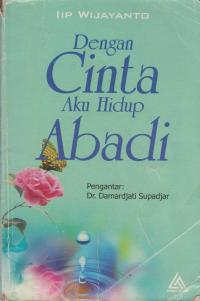 Dengan Cinta Aku Hidup Abadi