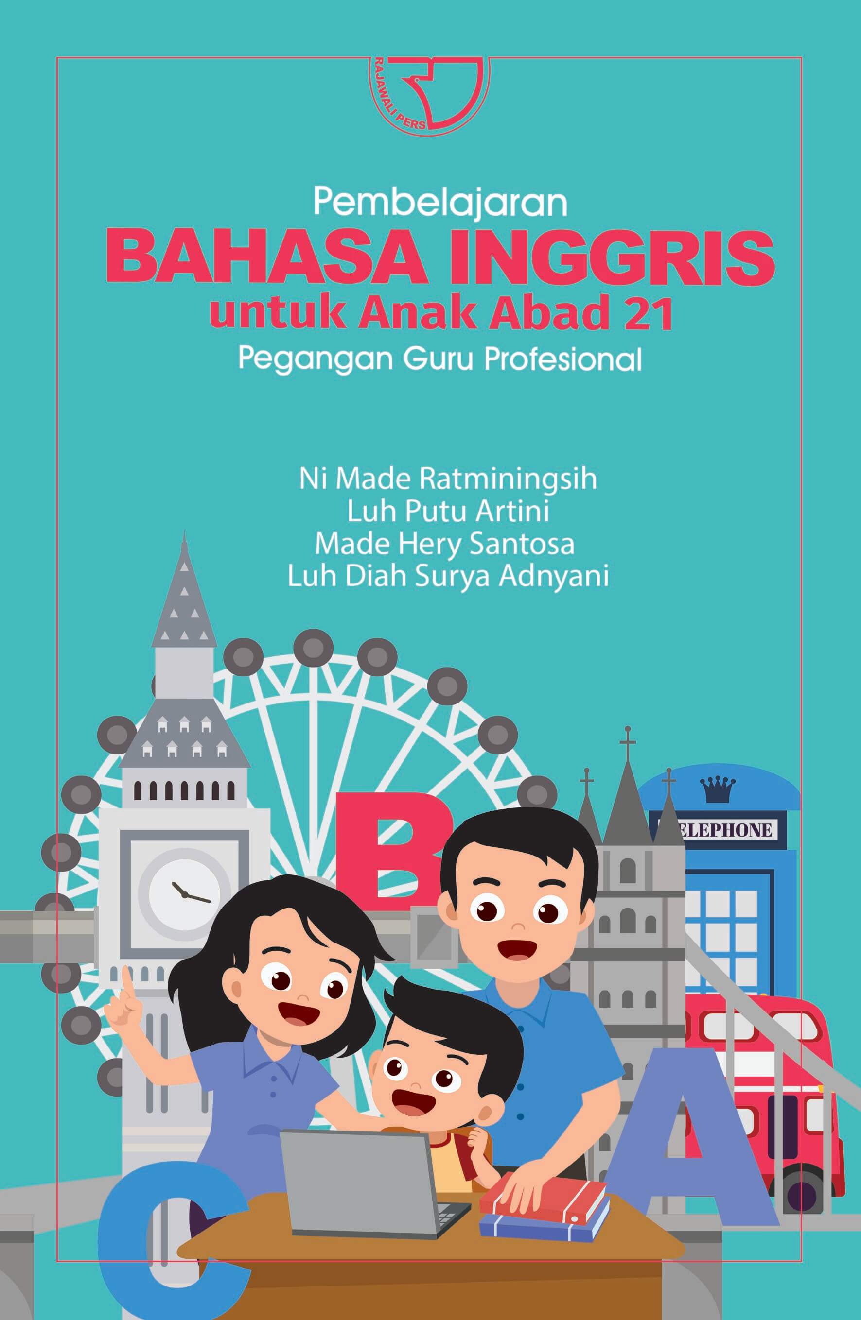 Pembelajaran Bahasa Inggris untuk Anak Abad 21 Pegangan Guru Profesional