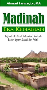 Madinah Era Kenabian Kajian Kritis Sirah Nabawiyah Madinah Dalam Agama, Sosial dan Politik