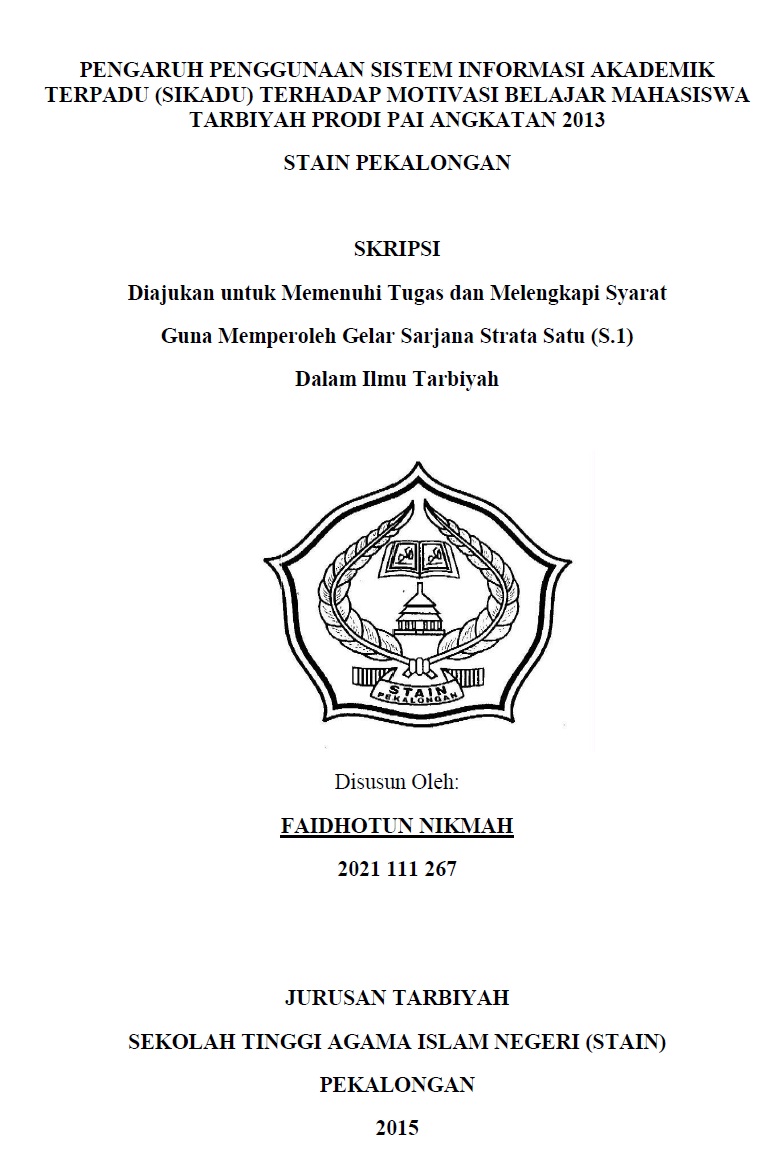 Pengaruh Penggunaan Sistem Informasi Akademik Terpadu (SIKADU) Terhadap Motivasi Belajar Mahasiswa Tarbiyah Prodi PAI Angkatan 2013 STAIN Pekalongan