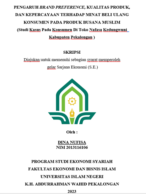 Pengaruh Brand Preference, Kualitas Produk, dan Kepercayaan Terhadap Minat Beli Ulang Konsumen Pada Produk Busana Muslim (Studi Kasus Pada Konsumen di Toko Nafasa Kedungwuni Kabupaten Pekalongan)