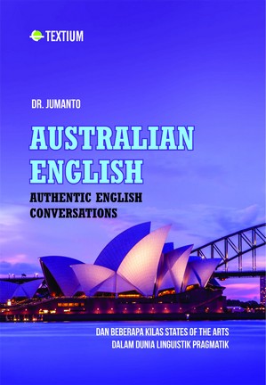 Australian English; Authentic English Conversations dan Beberapa Kilas States Of The Arts Dalam Dunia Linguistik Pragmatik