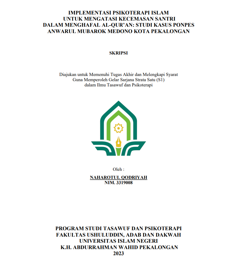 Implementasi  Psikoterapi Islam untuk Mengatasi  Kecemasan Santri dalam Menghafal Al Qur,an : Studi Kasus Ponpes Anwarul Mubarok Medono Kota Pekalongan