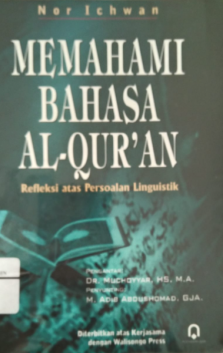 Memahami Bahasa Al Qur'an : Refleksi Atas Persoalan Linguistik