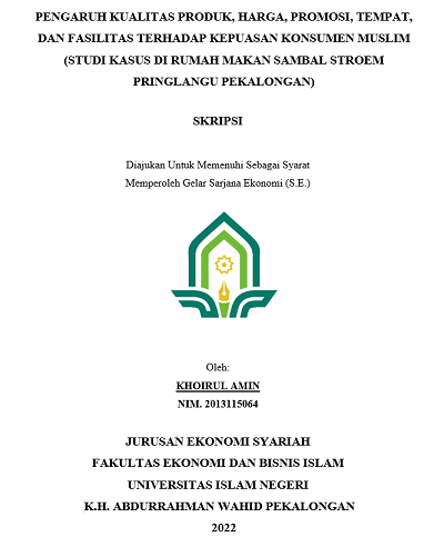 Pengaruh Kualitas Produk, Harga, Promosi, Tempat, Dan Fasilitas Terhadap Kepuasan Konsumen Muslim (Studi Kasus di Rumah Makan Sambal Stroem Pringlangu Pekalongan)