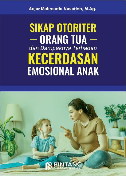 Sikap Otoriter Orang Tua Dan Dampaknya Terhadap Kecerdasan Emosional Anak