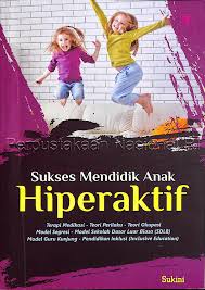 Sukses Mendidik Anak Hiperaktif