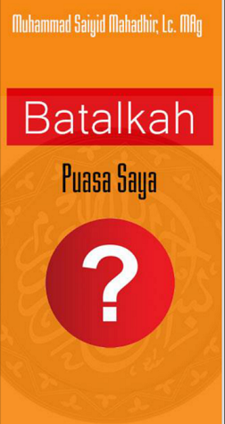 Batalkah Puasa Saya?