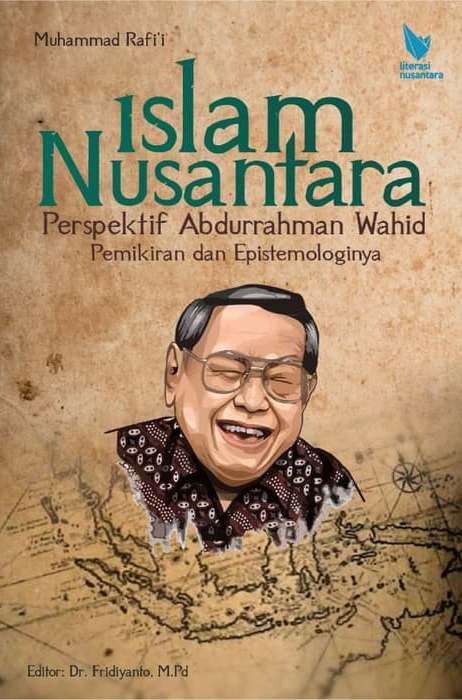 Islam Nusantara Perspektif Abdurrahman Wahid Pemikiran dan Epistemologinya