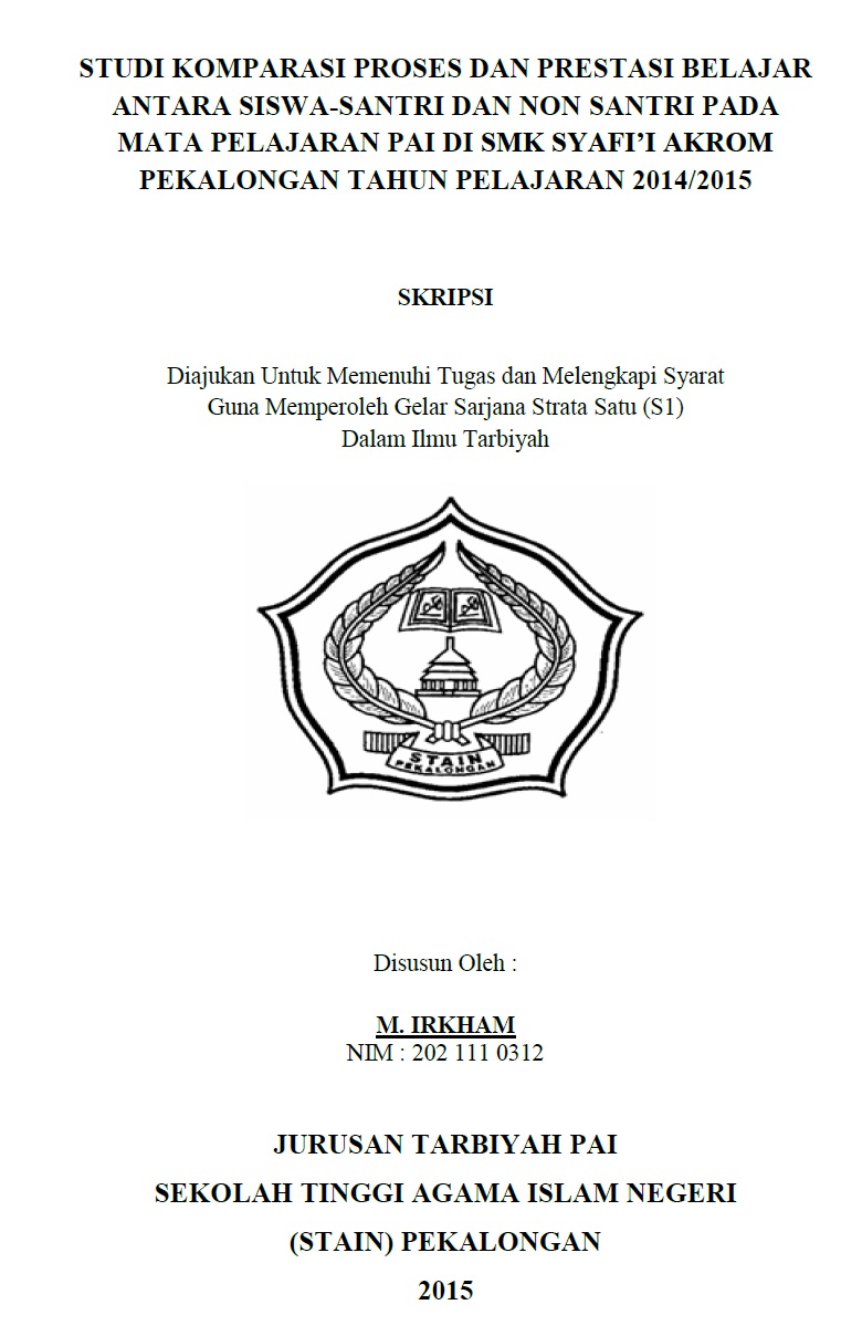 Studi Komparasi Proses dan Prestasi Belajar Antara Siswa-Santri dan Non Santri pada Mata Pelajaran PAI di SMK Syafi’i Akrom Pekalongan Tahun Pelajaran 2014/2015