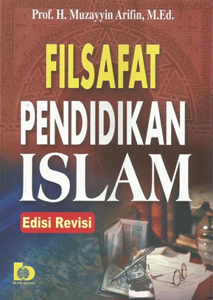 Filsafat Pendidikan Islam Edisi Revisi