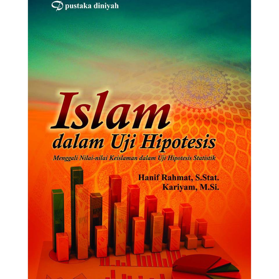 Islam dalam Uji Hipotesis; Menggali Nilai-nilai Keislaman dalam Uji Hipotesis Statistik