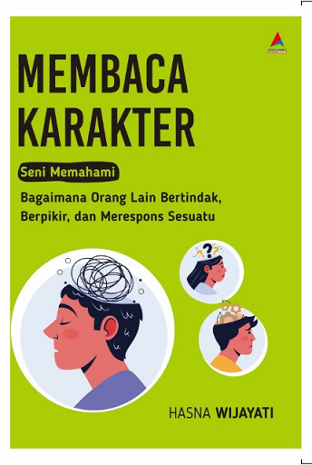 Membaca Karakter Seni Memahami Bagaimana Orang Lain Bertindak, Berpikir, dan Merespons Sesuatu