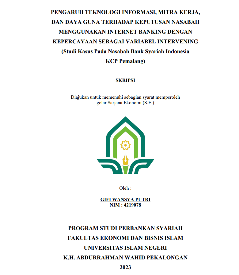 Pengaruh Teknologi Informasi, Mitra Kerja, dan Daya Guna Terhadap Keputusan Nasabah Menggunakan Internet Banking dengan Kepercayaan Sebagai Variabel Intervening