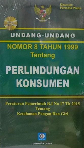 Undang-Undang Nomor 8 Tahun 1999 Tentang Perlindungan Konsumen - Peraturan Pemerintah R.I No 17 Th 2015 Tentang Ketahanan Pangan dan Gizi