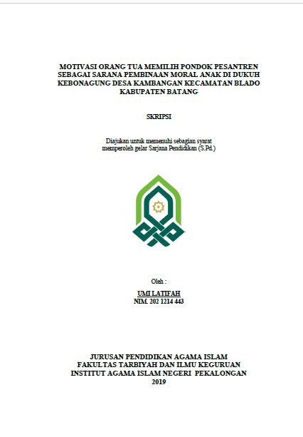 Motivasi Orang Tua Memilih Pondok Pesantren Sebagai Sarana Pembinaan Moral Anak Di Dukuh Kebonagung Desa Kambangan Kecamatan Blado Kabupaten Batang