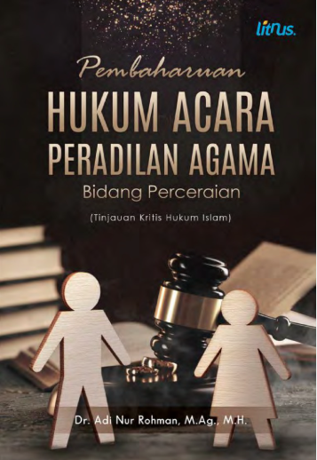 Pembaharuan Hukum Acara Peradilan Agama Bidang Perceraian (Tinjauan Kritis Hukum Islam)