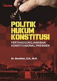 Politik Hukum Konstitusi; Pertanggungjawaban Konstitusional Presiden