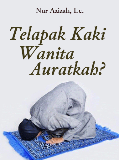 Telapak Kaki Wanita Auratkah ?