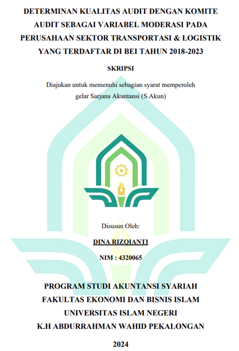 Determinan Kualitas Audit Dengan Komite Audit Sebagai Variabel Moderasi Pada Perusahaan Sektor Transportasi & Logistik Yang Terdaftar Di BEI Tahun 2018-2023