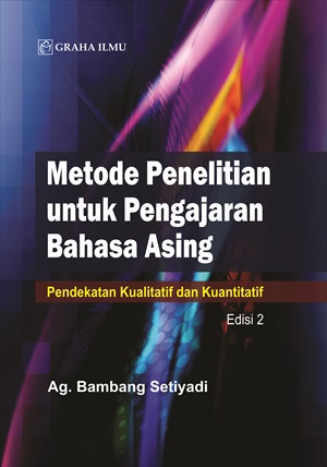 Metode Penelitian untuk Pengajaran Bahasa Asing Edisi 2; Pendekatan Kualitatif dan Kuantitatif