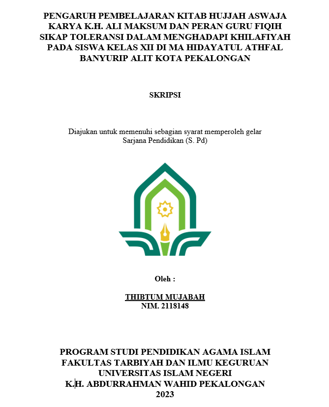 Pengaruh Pembelajaran Kitab Hujjah Aswaja Karya K.H. Ali Maksum Dan Peran Guru Fiqih Sikap Toleransi Dalam Menghadapi Khilafiyah Pada Siswa Kelas XII di MA Hidayatul Athfal Banyurip Alit Kota Pekalongan