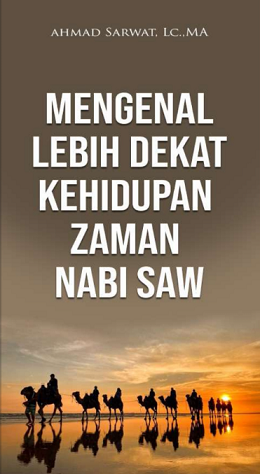 Mengenal Lebih Dekat Kehidupan Zaman Nabi SAW