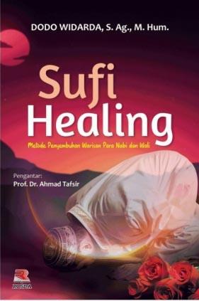 Sufi Healing Metode Penyembuhan Warisan Para Nabi dan Wali