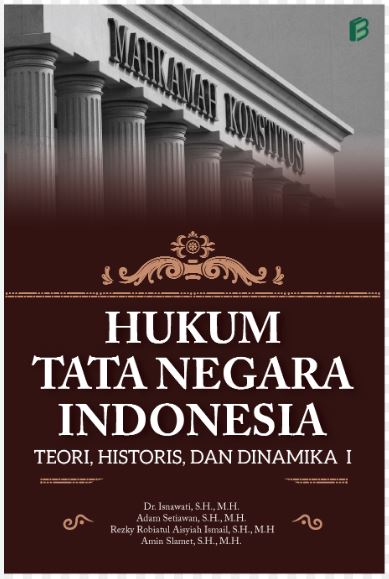 Hukum Tata Negara Indonesia Teori, Historis dan Dinamika 1