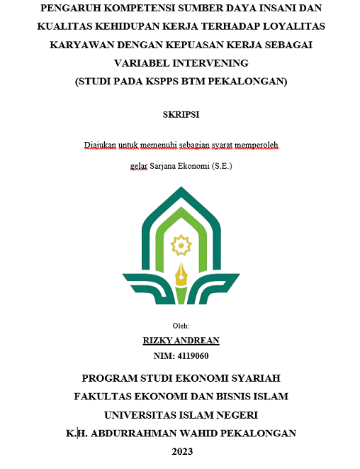 Pengaruh Kompetensi Sumber Daya Insani Dan Kualitas Kehidupan Kerja Terhadap Loyalitas Karyawan Dengan Kepuasan Kerja Sebagai Variabel Intervening (Studi Pada KSPPS BTM Pekalongan)