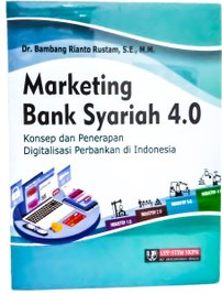 Marketing Bank Syariah 4.0 Konsep dan Penerapan Digitalisasi Perbankan di Indonesia