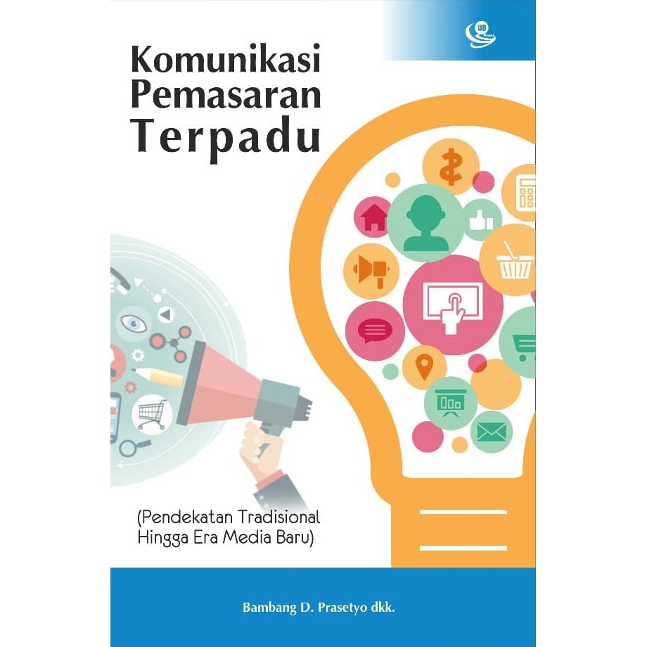 Komunikasi Pemasaran Terpadu: Pendekatan Tradisional Hingga Era Media Baru